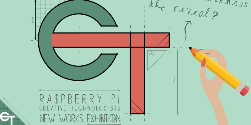 Raspberry Pi Creative Technologists New Works Exhbition poster