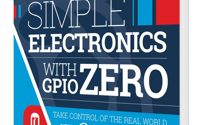 New GPIO Zero Essentials book makes GPIO easier — Raspberry Pi Official ...