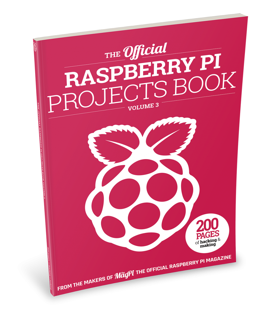 The Official Projects Book volume 3 — out now - Raspberry Pi